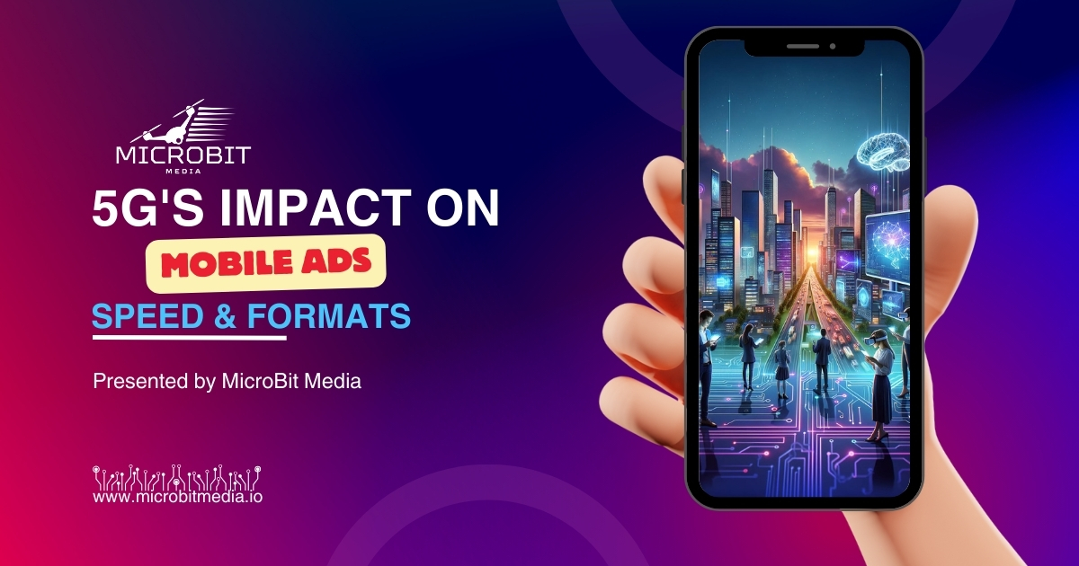 The Emergence of 5G and Its Effects on Mobile Ad Load Times and Formats